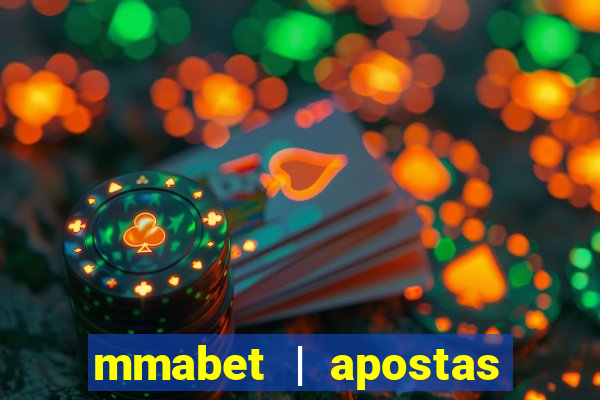 mmabet | apostas esportivas & casino on-line