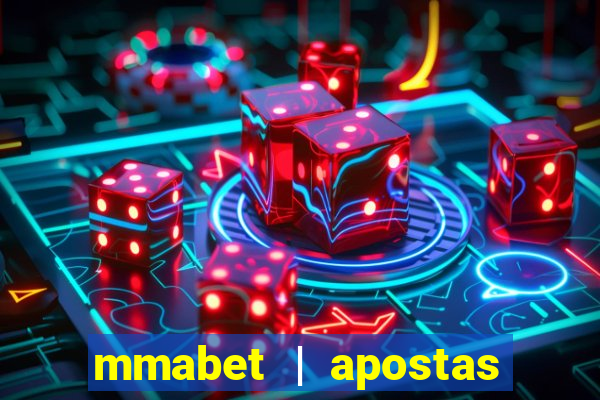 mmabet | apostas esportivas & casino on-line