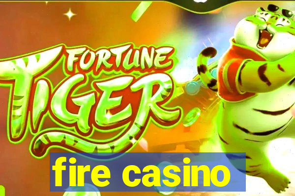 fire casino