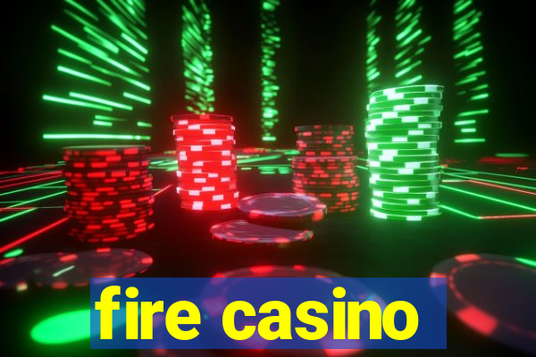 fire casino