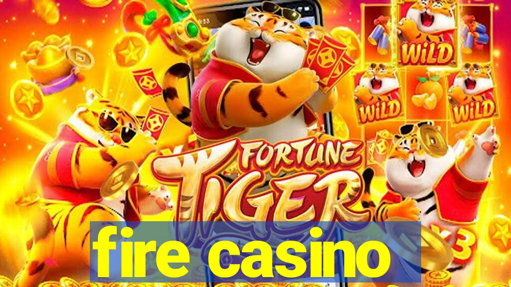 fire casino