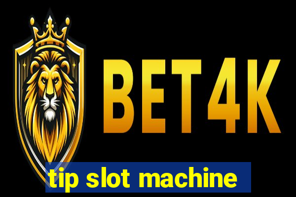 tip slot machine