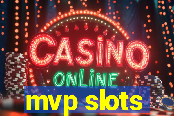 mvp slots