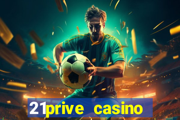 21prive casino terms and conditions