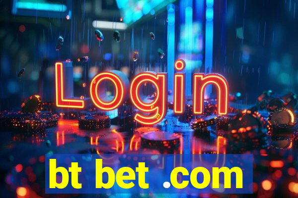 bt bet .com