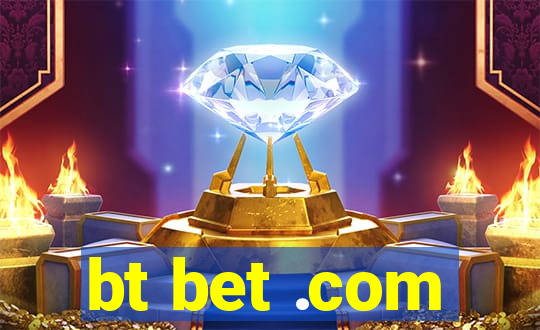 bt bet .com