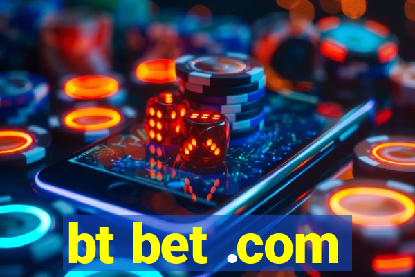 bt bet .com