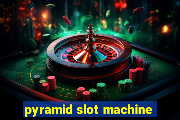 pyramid slot machine