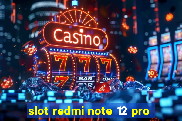 slot redmi note 12 pro