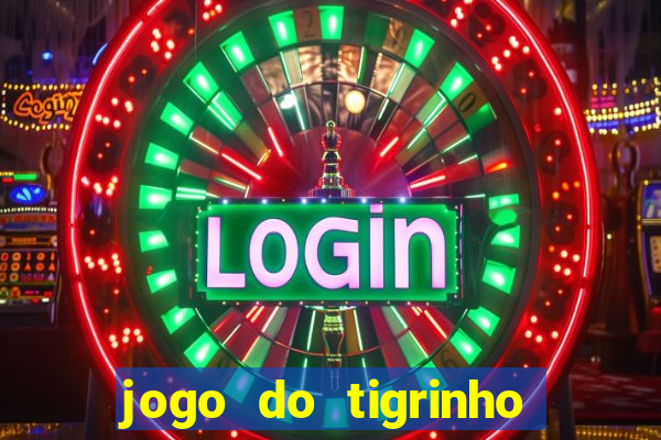 jogo do tigrinho que n?o precisa depositar