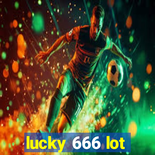 lucky 666 lot