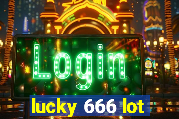 lucky 666 lot