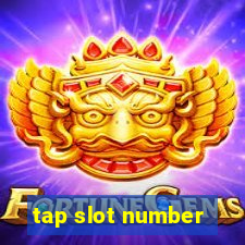 tap slot number