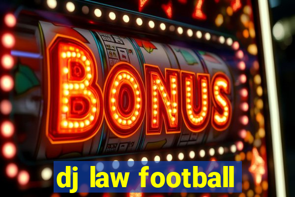 dj law football