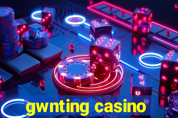 gwnting casino