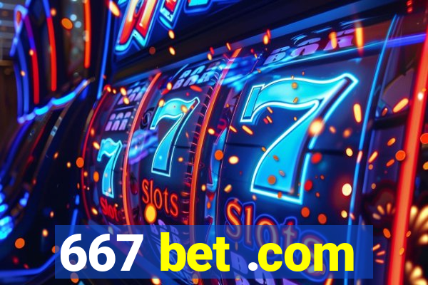 667 bet .com