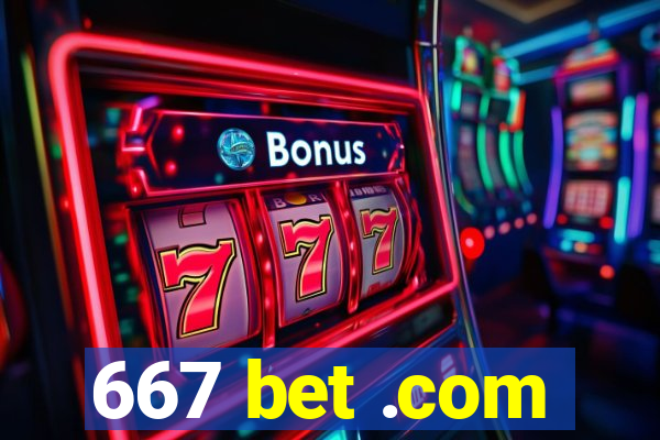 667 bet .com