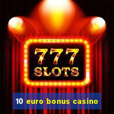 10 euro bonus casino