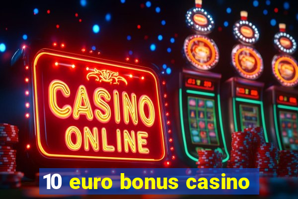 10 euro bonus casino