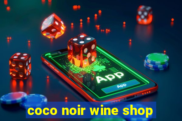 coco noir wine shop