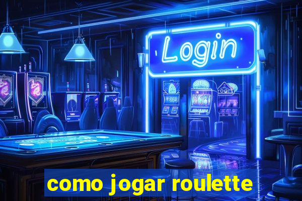 como jogar roulette