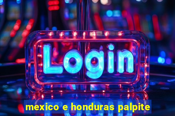 mexico e honduras palpite