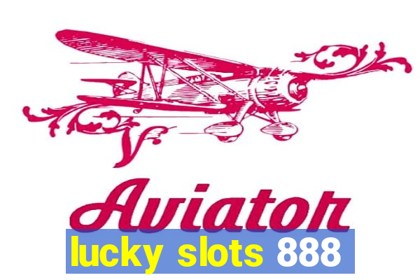 lucky slots 888