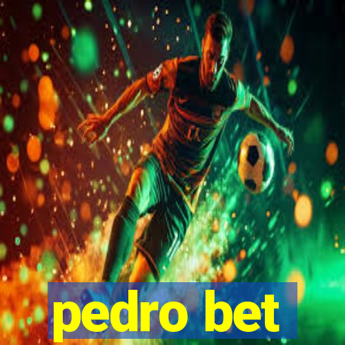 pedro bet