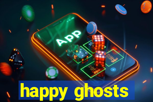 happy ghosts