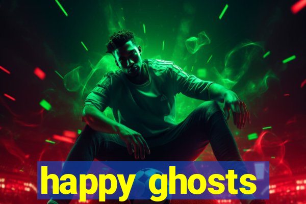 happy ghosts