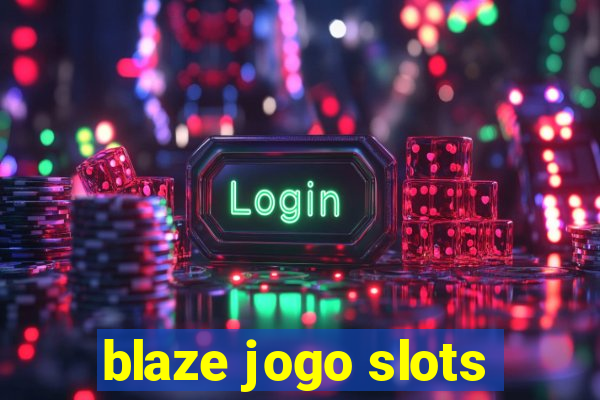 blaze jogo slots