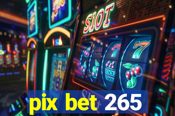 pix bet 265