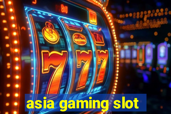 asia gaming slot