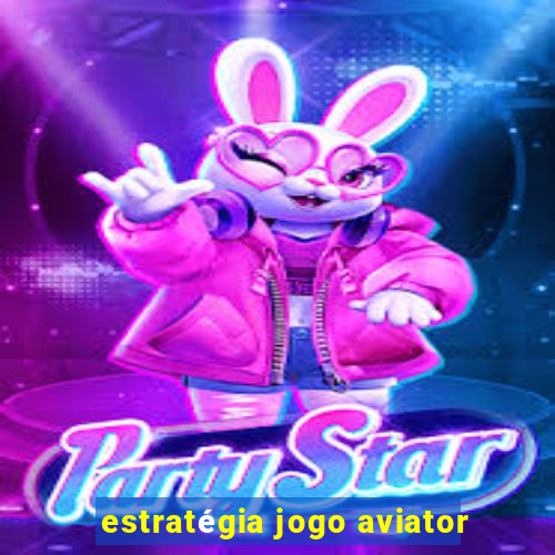 estratégia jogo aviator