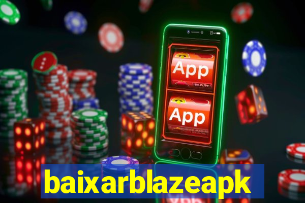 baixarblazeapk