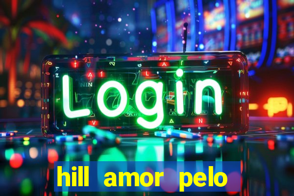 hill amor pelo jogo torrent