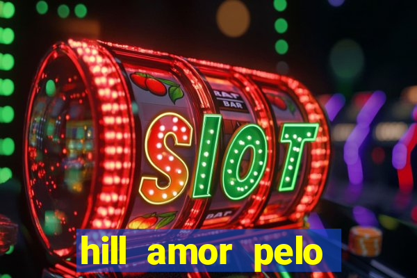 hill amor pelo jogo torrent