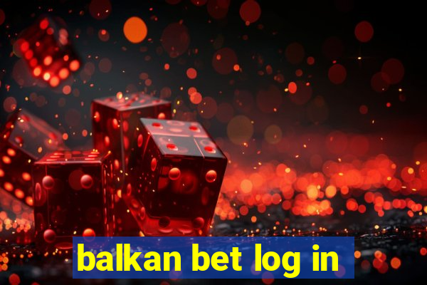 balkan bet log in