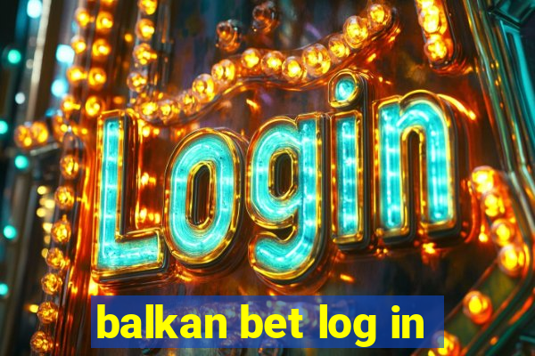 balkan bet log in