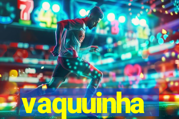 vaquuinha