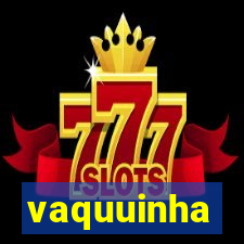 vaquuinha