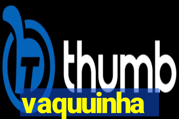 vaquuinha