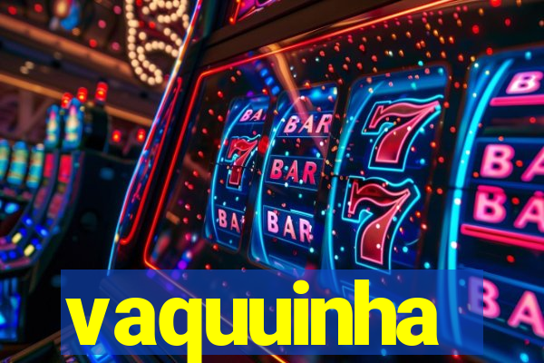 vaquuinha