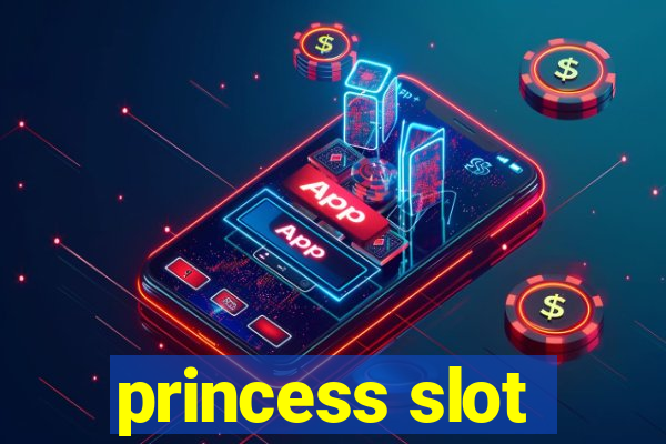 princess slot