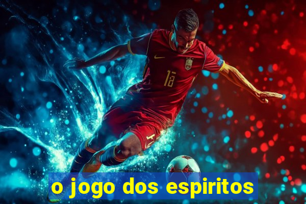 o jogo dos espiritos