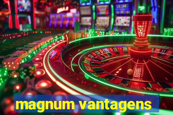 magnum vantagens