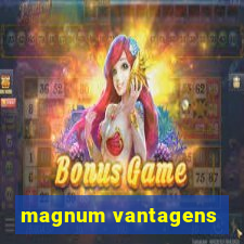 magnum vantagens