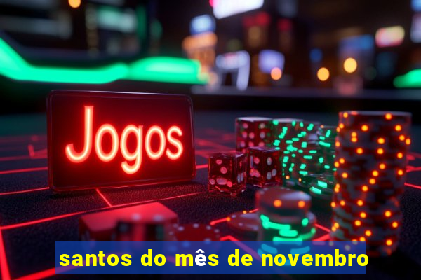 santos do mês de novembro