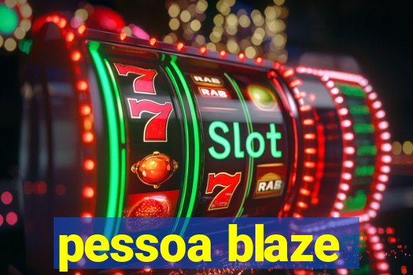 pessoa blaze