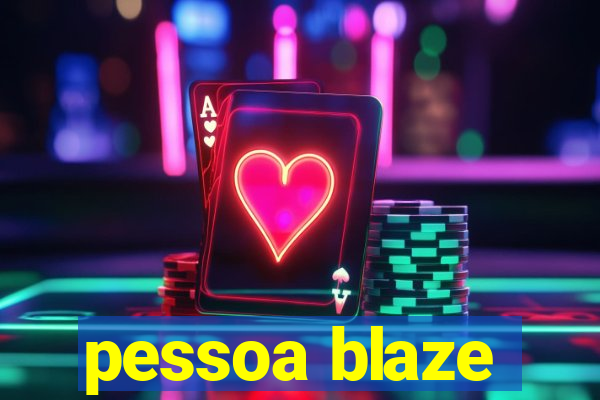 pessoa blaze